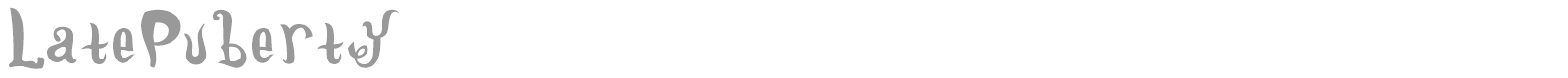Late Puberty font preview